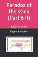 Paradox of the stick (Part 6 II): Reason for inertia.