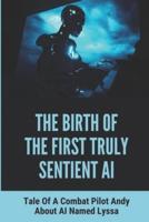 The Birth Of The First Truly Sentient AI