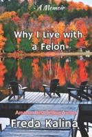 Why I Live With A Felon: A Memoir