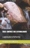 ÁGUA: CONTROLE DAS EXTERNALIDADES : Legislação & Reforma