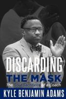 Discarding the Mask: The Soul Sacrifices of a Coach