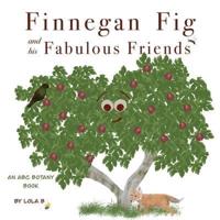 Finnegan Fig and His Fabulous Friends: An ABC Botany Book