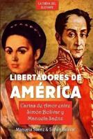 Libertadores de América: Cartas de amor entre Simón Bolívar y Manuela Saénz