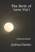 The Birth Of Love Vol. 1 : Collected Sonnets