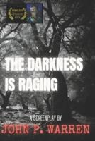 The Darkness Is Raging: A 13Horror.com Finalist Screenplay