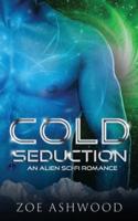 Cold Seduction: An Alien Sci-Fi Romance