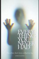 Every Thing You Never Had