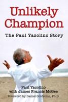 Unlikely Champion : Paul Yazolino with James Francis McGee