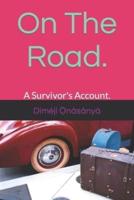 On The Road.: A Survivor's Account.