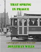 That Spring in Prague: a photographic memoir from March & April 1968