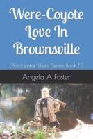 Were-Coyote Love In Brownsville: (Accidental Were Series Book 5)