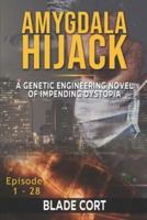 Amygdala Hijack - A Genetic Engineering Sci-Fi Novel of Impending Dystopia