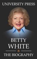 Betty White Book: The Biography of Betty White