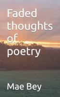Faded thoughts of poetry