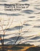 Bending Rivers: The Poetry & Stories of David L O'Nan