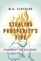 Stealing Prosperity's Fire: Pathway to Victory