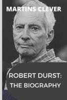 ROBERT DURST: THE BIOGRAPHY