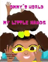 My Little Hands: Ommy'z World