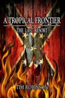 A Tropical Frontier: The Last Resort