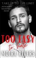 Too Easy to Hate: A Motorcycle Club Billionaire Enemies to Lovers Romance
