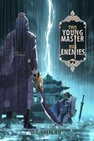 This Young Master Has Enemies: A Cultivation Fantasy