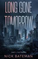 Long Gone Tomorrow: Part 1 - The Ending
