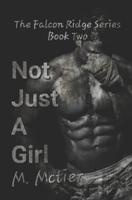 Not Just A Girl: The Falcon Ridge Series Book 2