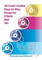 40 Color-Coded Easy-to-Play Songs for 8 Note Bell Set: Elementary level (Volume 2)