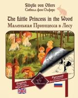 The Little Princess in the Wood: Bilingual parallel text: English - Russian