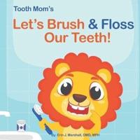 Let's Brush & Floss Our Teeth!