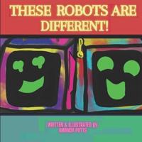 These Robots Are Different!