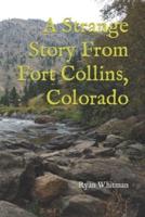 A Strange Story From Fort Collins, Colorado