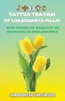 Tattva Trayam of Lokacharya Pillai: An Essential Introduction to Ramanuja Philosophy