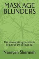 MASK AGE BLUNDERS: The devastating pandemic of Covid-19 in Mumbai