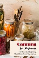 Canning for Beginners: For Those Just Beginning Their Home Preserving Journey: Food in Cans: A Guide