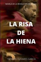 LA RISA DE LA HIENA: Novela de la revolución mexicana