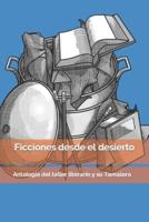 Ficciones desde el desierto: Antología del taller literario y su Tamalera