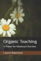 Organic Teaching: A Primer for Missional Churches