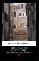 The Tragedie of Othello, the Moore of Venice Annotated