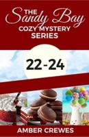 The Sandy Bay Cozy Mystery Series: 22-24