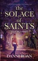 The Solace of Saints: A Jessie Whyne Mystery