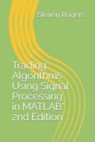 Trading Algorithms Using Signal Processing in MATLAB* 2nd Edition