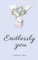 Endlessly You