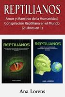 REPTILIANOS: Amos y Maestros de la Humanidad, Conspiración Reptiliana en el Mundo (2 Libros en 1)