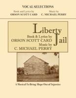 Liberty Jail • VOCAL SELECTIONS: A Musical to Bring Hope Out of Injustice