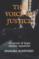 THE VOICE OF JUSTICE: (A novel of hope amidst injustice)