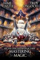 Mastering Magic: An Epic LitRPG Series