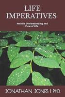 LIFE IMPERATIVES : Holistic Understanding and View of Life