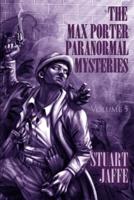 The Max Porter Paranormal Mysteries: Volume 5
