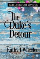 The Duke's Detour: An on the road adventure between a duke and a blasted hoyden